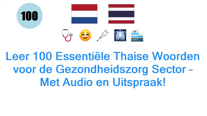 Leer 100 Essentiële Thaise Woorden voor de Gezondheidszorg Sector – Met Audio en Uitspraak!
